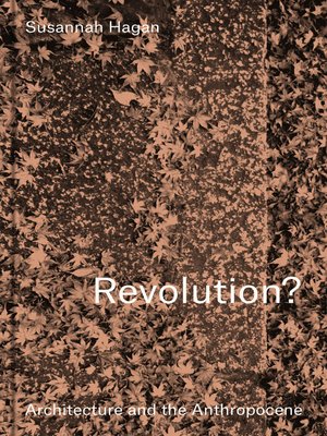 cover image of Revolution? Architecture and the Anthropocene